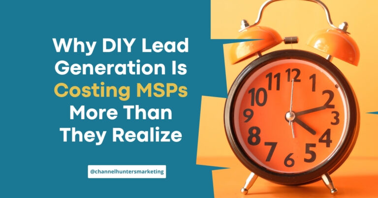 Why DIY Lead Generation Is Costing MSPs More Than They Realize 4 Why DIY Lead Generation Is Costing MSPs More Than They Realize