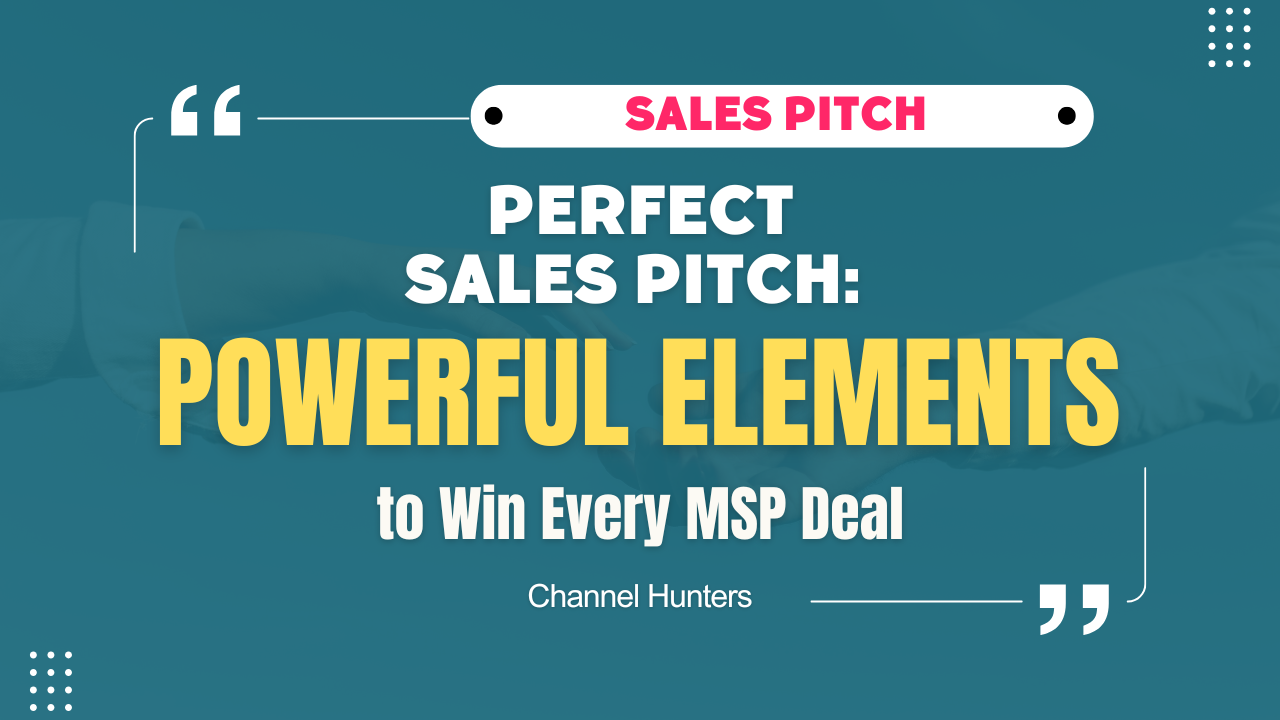 Perfect Sales Pitch: 7 Powerful Elements to Win Every MSP Deal 1 What Makes a Perfect Sales Pitch: Secrets MSPs Can’t Afford to Miss