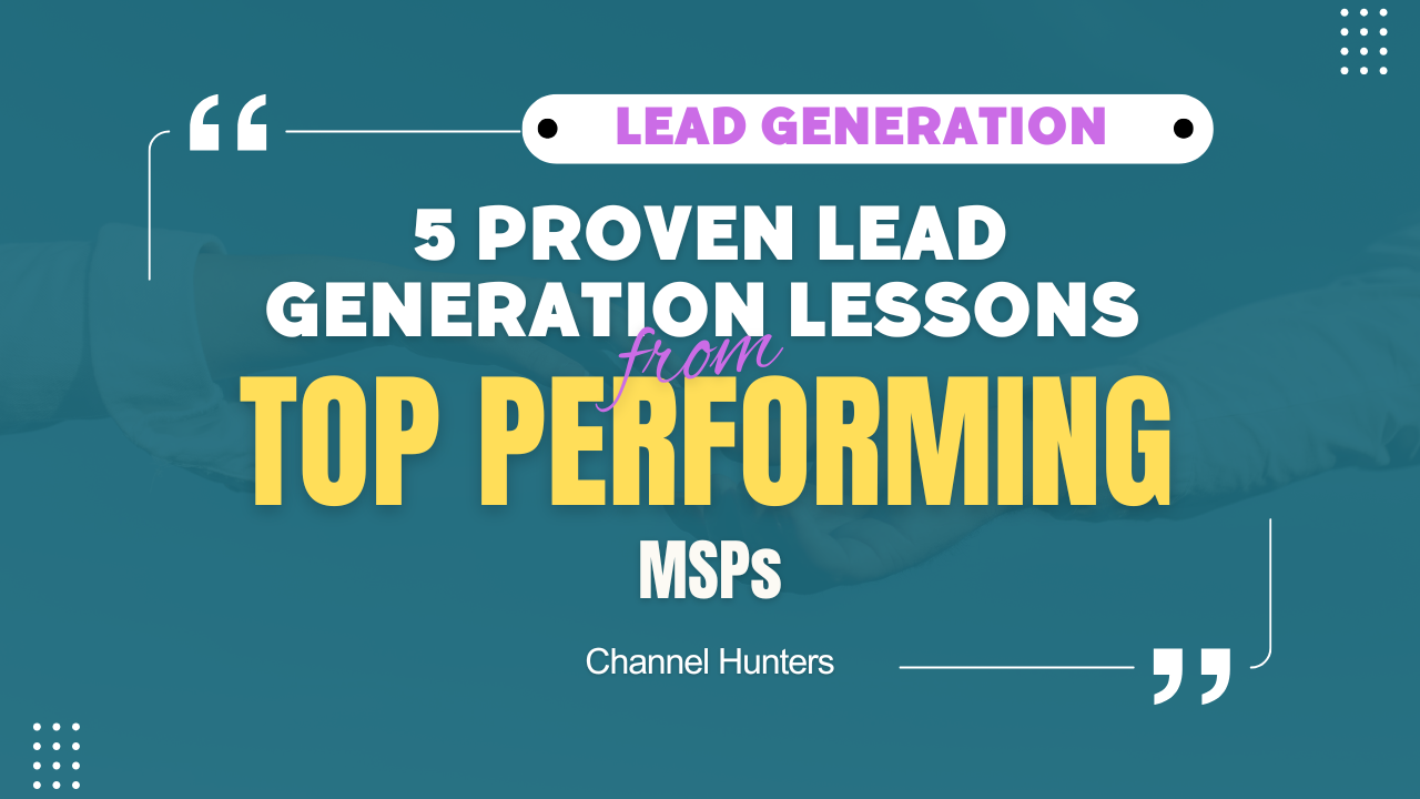 5 Game-Changing Lead Generation Secrets from Top-Performing MSPs 1 5 Proven Lead Generation Lessons from Top Performing MSPs