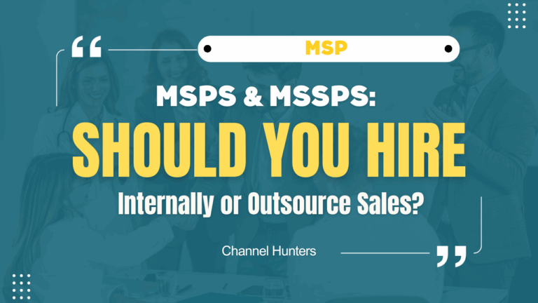 MSPs & MSSPs: Outsource Sales or Hire Internally? 5 Powerful Insights 1 MSPs and MSSPs Should You Hire Internally or Outsource Sales